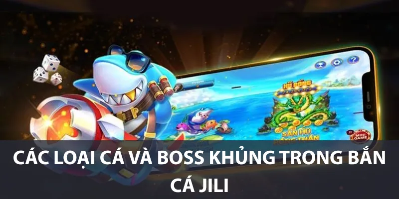 Các loại cá và boss khủng trong bắn cá Jili